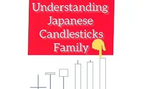 UNDERSTANDING JAPANESE CANDLESTICKS FAMILY
