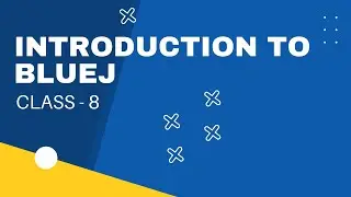 Class 8 | INTRODUCTION TO BLUEJ | Chapter 7 | ICSE Syllabus