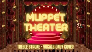 Muppet Theater Stage | My Muppets Show | Vocals Only Cover by Treb