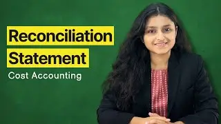 Reconciliation Statement | Cost Accounting | Palak Sharma