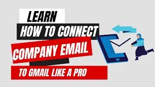 Learn How to Connect Company Email to Gmail like a Pro