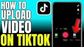How To Upload Video On TikTok 2026 (Fast And Easy)