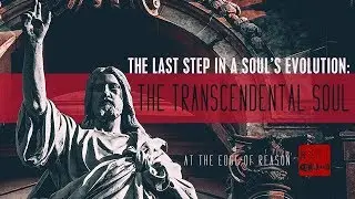 The Transcendental & Infinite Soul: The Last Step In A Soul's Evolution | Who Were Jesus & Buddha?