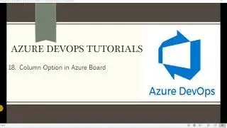 Part 18. Column Option in Azure Board | | Azure DevOps Tutorials for Beginners