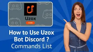 How to Use Uzox Bot Discord ? – Commands List - Step by Step