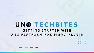 Getting Started with Uno Platform for Figma Plugin | Uno Tech Bites