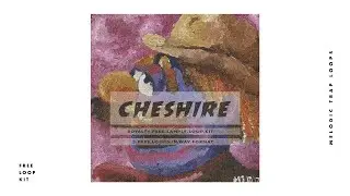 [FREE] Melodic Trap Loop Kit Sample Pack - 'CHESHIRE'  Royalty Free Loops (Cxdy Type Samples)