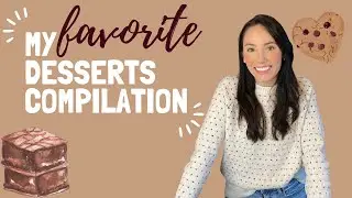 My Favorite Desserts Compilation