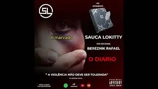 Sauca Lokitty  -   O Diario  (Voz Adicional - Bereznik Rafael) Prod. Sl