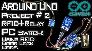 Arduino Project #2 | MFRC522 RFID Module + 5v Single Channel Relay = PC Switch With Added Security!