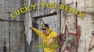 J Westrupp - LUCKY YOU remix