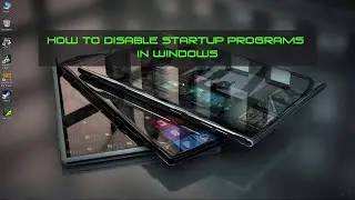 How to disable startup programs in windows (can boost PC and Games)