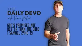 God’s Promises Are Better Than The Odds | 1 Samuel 24:16-19