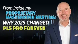 From inside my proprietary mastermind meeting: Why 2025 Changed PL5 PRO Forever