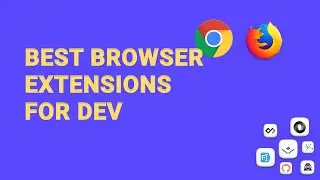Best 7 Browser Extensions for Developers | 2021