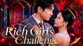【Dubbed】Rich Girl's Challenge Chinese Drama 