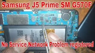 Samsung J5 Prime SM G570F No Service Network Problem  registered on network problem