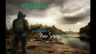 DayZ Stalker RP New Story Стрим - Север.