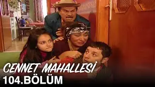 Cennet Mahallesi 104. Bölüm