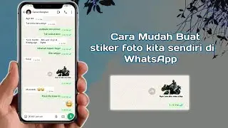 Cara Buat Stiker foto Kita sendiri di Aplikasi WhatsApp 2025