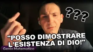 Rispondo a GENIO MATEMATICO sull'ESISTENZA DI DIO
