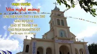 VĂN NGHỆ MỪNG CUNG HIẾN NHÀ THỚ VÀ BÀN THỜ GH.GIUSE   BMT