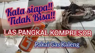 Cara mengelas pipa pangkal kompresor dengan gas kaleng