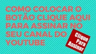 Como Colocar  o Botão Clique Aqui para Assinar no Youtube 👍