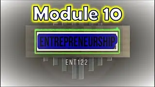 Entrepreneurship (ENT122) - Module 10