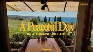 A peaceful day in a small Turkish village: Ildır Köyü, Çeşme 🧺🌿🌊