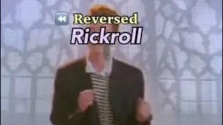 Rickroll 倒帶￼版本 Rickroll Reversed version￼