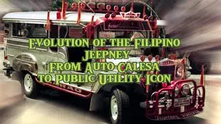 Evolution of the Filipino Jeepney: From Auto Calesa to Public Utility Icon #history