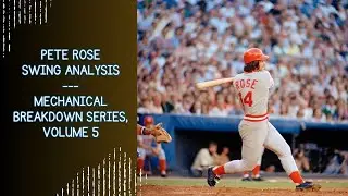 Pete Rose Swing Analysis --- Mechanical Breakdown Series, Volume 5