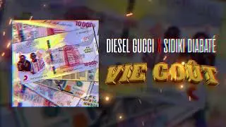 Diesel Gucci  - Vie Goût feat Sidiki Diabaté (Audio Officiel)