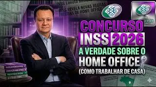 CONCURSO INSS 2026: A VERDADE SOBRE O HOME OFFICE (COMO TRABALHAR DE CASA) | Foco no Edital 2026