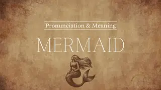 How to Pronounce: Mermaid | Pronunciation & Meaning (British English)
