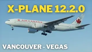 X-Plane 12.2.0  | Flight Factor B777-200ER | CYVR - KLAS