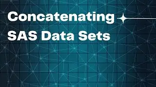 Concatenating SAS Data Sets