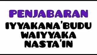 PENJABARAN IYYAKANA'BUDU WAIYYAKANASTA'IN