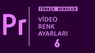 Adobe Premiere Pro dersleri – Video renk ayarları #6