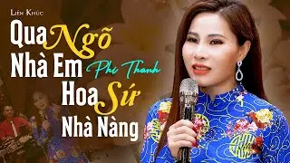 LK Qua Ngõ Nhà Em & Hoa Sứ Nhà Nàng | Phi Thanh