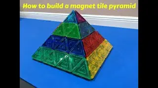 How to build a magnet tile pyramid