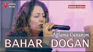 Bahar Doğan - Ağlama Cananım