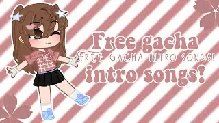 ✨Free Gacha intro songs✨ part 2!