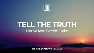 Mauve - Tell the Truth (feat. Barrett Crake)