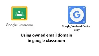 google classroom with device policy and google work apps