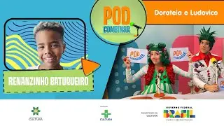 PodCombinar | Doroteia e Ludovico com Renanzinho Batuqueiro | Quintal da Cultura