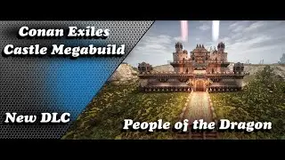 Conan Exiles Castle Mega build New DLC People of the Dragon