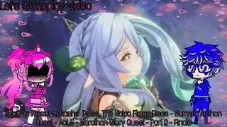 Let's Gameplay Video: Genshin Impact - Sumeru Archon Quest - Act 5 - Marathon Archon Quest - Part 2