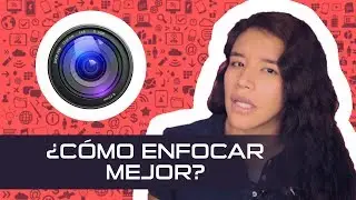 ¿Cómo enfocar mejor?